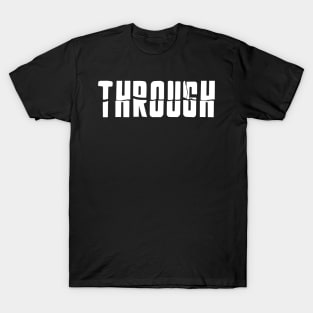 Through - The second word of breakthrough T-Shirt